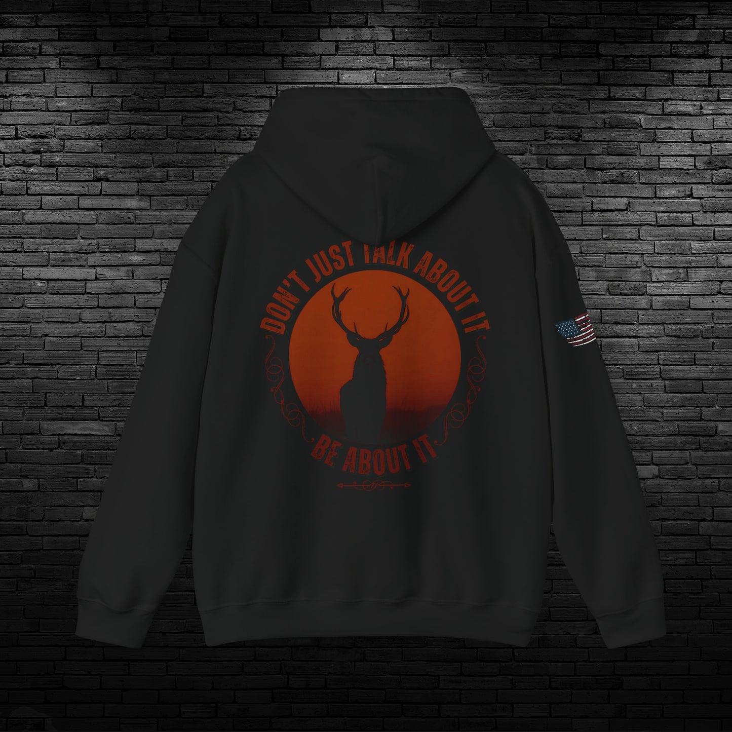 Don't Just Talk About It | Deer Hunting Hoodie